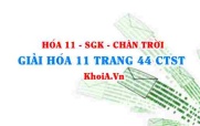 Giải Hóa 11 trang 44 Chân trời Sáng tạo